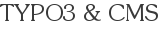 TYPO3 & CMS