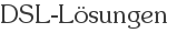 DSL-Lösungen